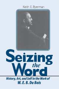 Seizing the Word : History, Art, and Self in the Work of W. E. B. Du Bois