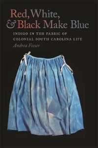 Red, White, and Black Make Blue : Indigo in the Fabric of Colonial South Carolina Life