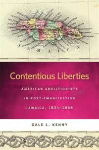 Contentious Liberties : American Abolitionists in Post-Emancipation Jamaica, 1834-1866 (Race in the Atlantic World, 1700-1900)