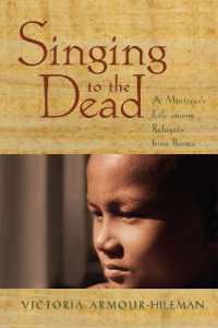 Singing to the Dead : A Missioner's Life among Refugees from Burma