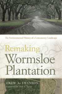 Remaking Wormsloe Plantation : The Environmental History of a Lowcountry Landscape (Environmental History and the American South)