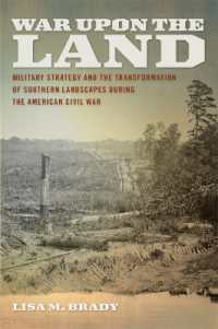 War upon the Land : Military Strategy and the Transformation of Southern Landscapes during the American Civil War (Environmental History and the American South)