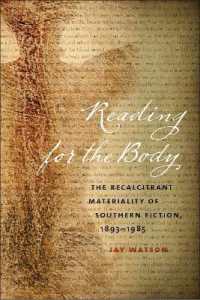 Reading for the Body : The Recalcitrant Materiality of Southern Fiction, 1893-1985 (The New Southern Studies)