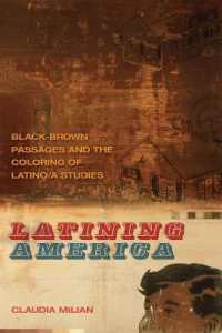 Latining America : Black-Brown Passages and the Coloring of Latino/a Studies (The New Southern Studies)