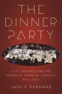 The Dinner Party : Judy Chicago and the Power of Popular Feminism, 1970-2007 (Since 1970: Histories of Contemporary America)