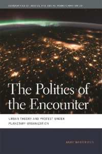 The Politics of the Encounter : Urban Theory and Protest under Planetary Urbanization (Geographies of Justice and Social Transformation)