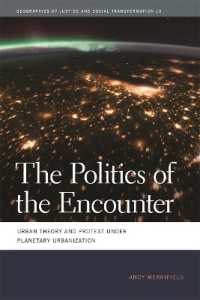 The Politics of the Encounter : Urban Theory and Protest under Planetary Urbanization (Geographies of Justice and Social Transformation)