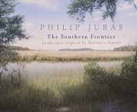 Philip Juras: The Southern Frontier : Landscapes Inspired by Bartram's Travels
