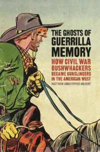 The Ghosts of Guerrilla Memory : How Civil War Bushwhackers Became Gunslingers in the American West (Uncivil Wars)