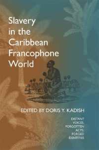 Slavery in the Caribbean Francophone World : Distant Voices, Forgotten Acts, Forged Identities