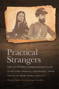 Practical Strangers : The Courtship Correspondence of Nathaniel Dawson and Elodie Todd, Sister of Mary Todd Lincoln (New Perspectives on the Civil War Era)