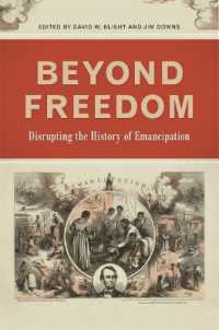 Beyond Freedom : Disrupting the History of Emancipation (Uncivil Wars)