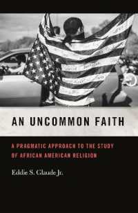 An Uncommon Faith : A Pragmatic Approach to the Study of African American Religion (George H. Shriver Lecture Series in Religion in American History Ser.)
