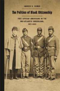 The Politics of Black Citizenship : Free African Americans in the Mid-Atlantic Borderland, 1817-1863 (Race in the Atlantic World, 1700-1900)