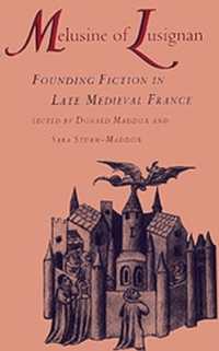 Melusine of Lusignan : Founding Fiction in Late Medieval France