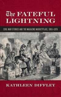 The Fateful Lightning : Civil War Stories and the Literary Marketplace, 1861-1876 (Print Culture in the South Series)