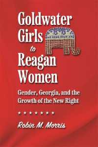 Goldwater Girls to Reagan Women : Gender, Georgia, and the Growth of the New Right (Since 1970: Histories of Contemporary America)