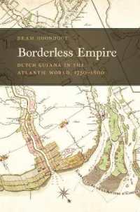 Borderless Empire : Dutch Guiana in the Atlantic World, 1750-1800 (Early American Places Series)