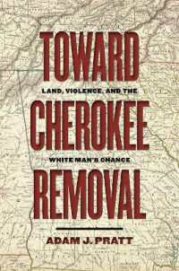 Toward Cherokee Removal : Land, Violence, and the White Man's Chance (Early American Places Series)