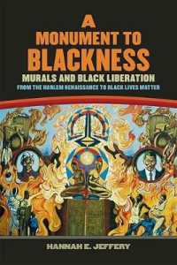 A Monument to Blackness : Murals and Black Liberation, from the Harlem Renaissance to Black Lives Matter