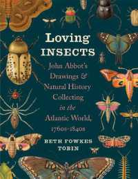 Loving Insects : John Abbot's Drawings and Natural History Collecting in the Atlantic World, 1760s-1840s (Wormsloe Foundation Nature Books)