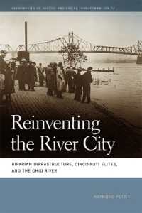 Reinventing the River City : Riparian Infrastructure, Cincinnati Elites, and the Ohio River (Geographies of Justice and Social Transformation)