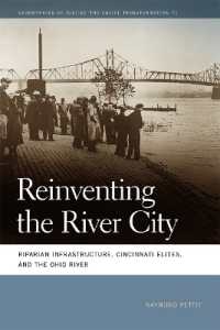 Reinventing the River City : Riparian Infrastructure, Cincinnati Elites, and the Ohio River (Geographies of Justice and Social Transformation)