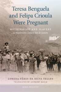 Teresa Benguela and Felipa Crioula Were Pregnant : Motherhood and Slavery in Nineteenth-Century Rio de Janeiro (Gender and Slavery)