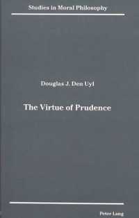 The Virtue of Prudence (Studies in Moral Philosophy .5) （1991. XII, 340 S. 230 mm）