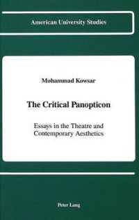 The Critical Panopticon : Essays in the Theatre and Contemporary Aesthetics (American University Studies Series 26: Theatre Arts)