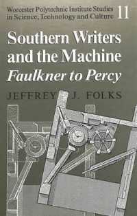 Southern Writers and the Machine : Faulkner to Percy (Worcester Polytechnic Institute (Wpi Studies) Studies in Science, Technology and Culture)