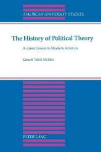 政治理論の歴史（第３版）<br>The History of Political Theory : Ancient Greece to Modern America (American University Studies .21) （3., überarb. Aufl. 2006. XIII, 254 S. 230 mm）