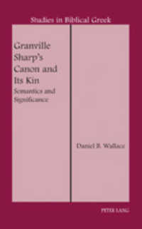 Granville Sharp's Canon and Its Kin : Semantics and Significance (Studies in Biblical Greek .14) （Neuausg. 2008. XXII, 347 S. 230 mm）