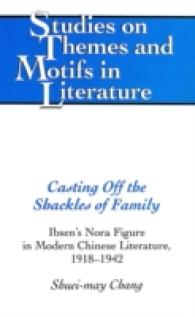 Casting Off the Shackles of Family : Ibsen's Nora Figure in Modern Chinese Literature, 1918-1942 (Studies on Themes and Motifs in Literature .31) （2004. VIII, 210 S. 230 mm）