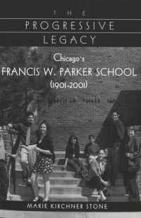 The Progressive Legacy : Chicago's Francis W. Parker School (1901-2001) (History of Schools and Schooling .1) （2001. XVI, 372 S. 230 mm）