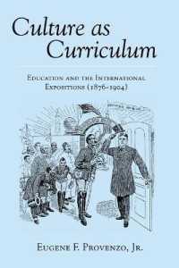 Culture as Curriculum : Education and the International Expositions (1876-1904) (History of Schools and Schooling .2) （2012. VIII, 160 S. 225 mm）