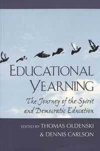 Educational Yearning : The Journey of the Spirit and Democratic Education (Counterpoints .38) （2002. VIII, 200 S. 230 mm）