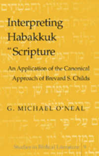 Interpreting Habakkuk as Scripture : An Application of the Canonical Approach of Brevard S. Childs (Studies in Biblical Literature .9) （Neuausg. 2006. XVIII, 187 S. 230 mm）