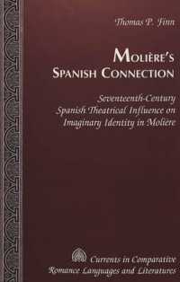 Moli&egrave;re's Spanish Connection : Seventeenth-Century Spanish Theatrical Influence on Imaginary Identity in Moli&egrave;re (Currents in Comparative Romance Languages and Literatures .81) （2001. XII, 180 S. 230 mm）