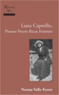 Luisa Capetillo, Pioneer Puerto Rican Feminist : With the collaboration of students from the Graduate Program in Translation, The University of Puerto Rico, Río Piedras, Spring 1991 (Nuestra Voz .4) （2006. XVIII, 94 S. 230 mm）