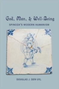 God, Man, and Well-Being : Spinoza's Modern Humanism (Masterworks in the Western Tradition)