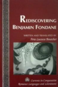 Rediscovering Benjamin Fondane : Written and Translated by Arta Lucescu Boutcher (Currents in Comparative Romance Languages and Literatures .91) （2003. VIII, 172 S. 230 mm）