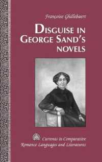 Disguise in George Sand's Novels (Currents in Comparative Romance Languages and Literatures .94) （2009. XIV, 284 S. 230 mm）