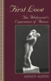First Love : The Adolescent's Experience of Amour (Adolescent Cultures, School, and Society .18) （2003. XII, 192 S. 230 mm）