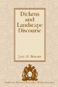 ディケンズと風景の言説<br>Dickens and Landscape Discourse (Studies in Nineteenth-Century British Literature .16) （2006. X, 188 S. 230 mm）
