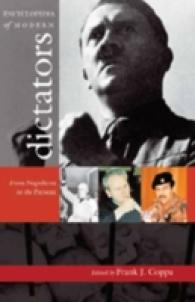 近現代独裁者百科事典：ナポレオンから現在まで<br>Encyclopedia of Modern Dictators : From Napoleon to the Present （2006. XXII, 344 S. 23 cm）