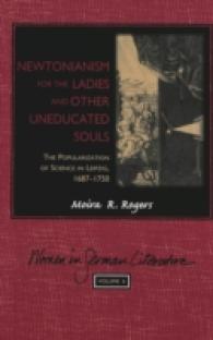 Newtonianism for the Ladies and Other Uneducated Souls : The Popularization of Science in Leipzig, 1687-1750 (Women in German Literature, Vol. 6)