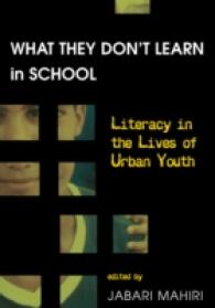 What They Don't Learn in School : Literacy in the Lives of Urban Youth (New Literacies and Digital Epistemologies .2) （2., überarb. Aufl. 2005. XII, 284 S. 230 mm）