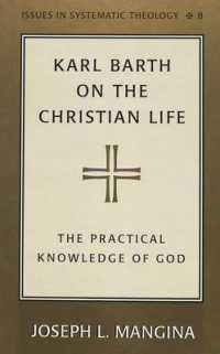 Karl Barth on the Christian Life : The Practical Knowledge of God (Issues in Systematic Theology .8) （2001. XVI, 228 S. 230 mm）