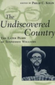 The Undiscovered Country : The Later Plays of Tennessee Williams